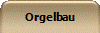 Orgelbau